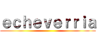 ｅｃｈｅｖｅｒｒｉａ ()