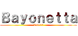 Ｂａｙｏｎｅｔｔａ (Love05)