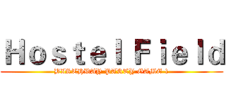 Ｈｏｓｔｅｌ Ｆｉｅｌｄ (BIRTHDAY PARTY GAME 1)
