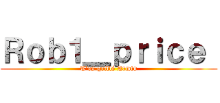 Ｒｏｂ１＿ｐｒｉｃｅ  (T'es grillé Armin)