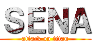 ＳＥＮＡ (attack on titan)