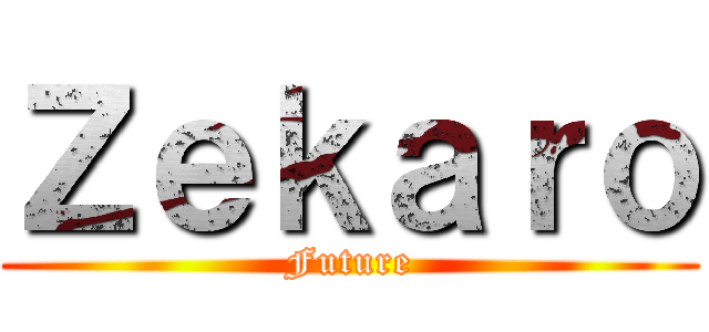 Ｚｅｋａｒｏ (Future)