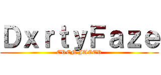 ＤｘｒｔｙＦａｚｅ (EREN JAGER)