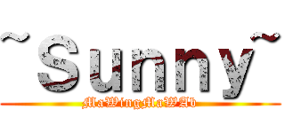 ~Ｓｕｎｎｙ~ (MaWingMaWAb)