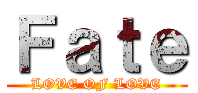 Ｆａｔｅ (LOVE OF LOVE)