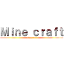 Ｍｉｎｅ ｃｒａｆｔ (minecraft)