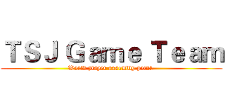 ＴＳＪ Ｇａｍｅ Ｔｅａｍ (World player assembly point.)