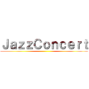 ＪａｚｚＣｏｎｃｅｒｔ ()