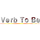 Ｖｅｒｂ Ｔｏ Ｂｅ ()