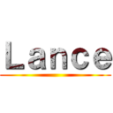 Ｌａｎｃｅ ()