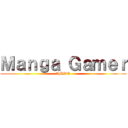 Ｍａｎｇａ Ｇａｍｅｒ (AMV'S)