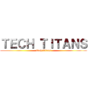 ＴＥＣＨ ＴＩＴＡＮＳ (Tech Titans)