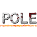 ＰＯＬＥ (xdxdddd es grasioso porque la letra es pequeña)