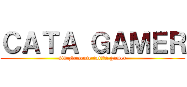 ＣＡＴＡ ＧＡＭＥＲ (simplemente catita gamer)