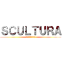 ＳＣＵＬＴＵＲＡ (scultura)
