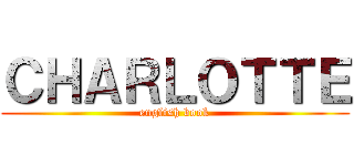 ＣＨＡＲＬＯＴＴＥ (english book)