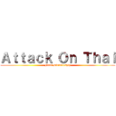 Ａｔｔａｃｋ Ｏｎ Ｔｈａｉ (Final Dictatorship)