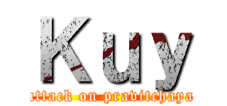 Ｋｕｙ (attack on pravitchaya)