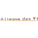 Ａｔｔａｑｕｅ ｄｅｓ Ｔｉｔｏｕａｎ (Attaque des Titouan)