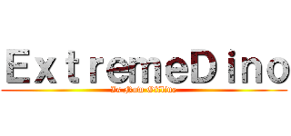 ＥｘｔｒｅｍｅＤｉｎｏ (Is Now Offline)