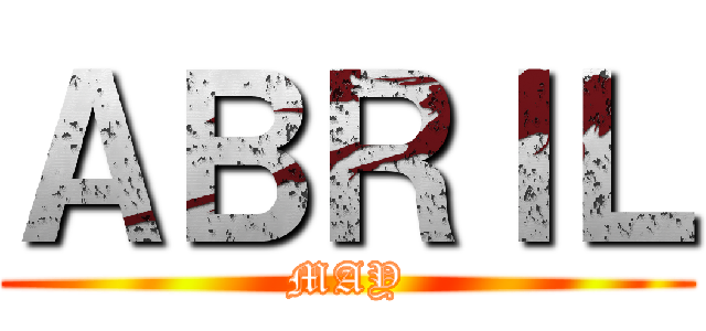 ＡＢＲＩＬ (MAY)