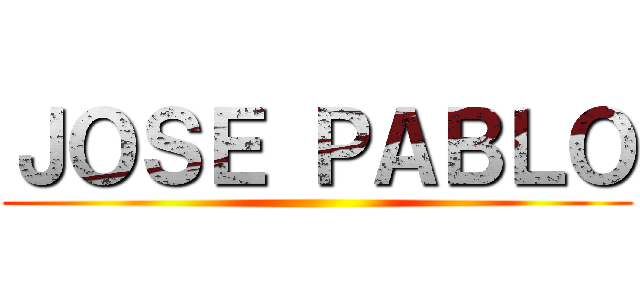 ＪＯＳＥ ＰＡＢＬＯ ()