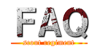 ＦＡＱ (scout regiment)