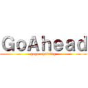 ＧｏＡｈｅａｄ (gogo aquiring)