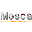 Ｍｏｓｃａ ()