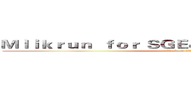 Ｍｌｉｋｒｕｎ  ｆｏｒ ＳＧＥ＆ＪＬＲ ｗｏｒｋｓｈｏｐ (attack on titan)