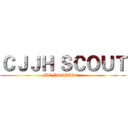 ＣＪＪＨ ＳＣＯＵＴ (BE PREPARE !)
