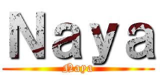 Ｎａｙａ (Naya)