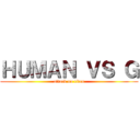 ＨＵＭＡＮ ＶＳ Ｇ (attack on titan)