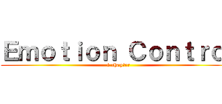 Ｅｍｏｔｉｏｎ Ｃｏｎｔｒｏｌ (1 chapter)
