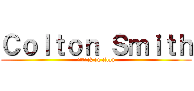 Ｃｏｌｔｏｎ Ｓｍｉｔｈ (attack on titan)