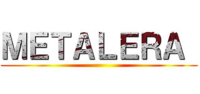 ＭＥＴＡＬＥＲＡ  ()