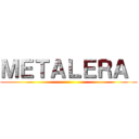 ＭＥＴＡＬＥＲＡ  ()