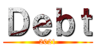 Ｄｅｂｔ (2021)