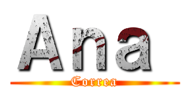 Ａｎａ  (Correa)