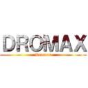 ＤＲＯＭＡＸ (Dromax)
