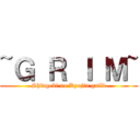 ~Ｇ Ｒ Ｉ Ｍ~ (Shingeki no Kyojin guild)