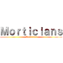 Ｍｏｒｔｉｃｉａｎｓ (Morticians)