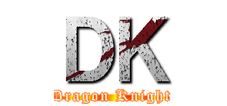 ＤＫ (Dragon Knight)