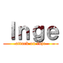 Ｉｎｇｅ (attack on inje)