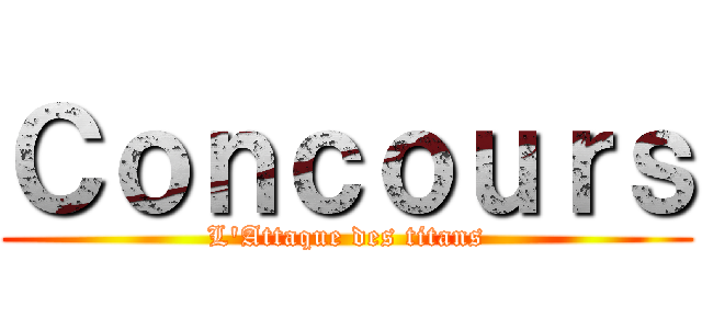 Ｃｏｎｃｏｕｒｓ (L\'Attaque des titans)