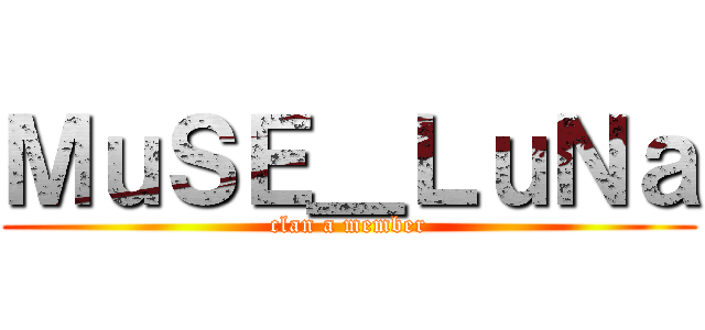 ＭｕＳＥ＿ＬｕＮａ (clan a member)
