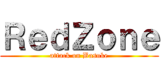ＲｅｄＺｏｎｅ (attack on Basuke)