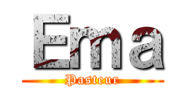 Ｅｍａ (Pasteur)