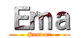Ｅｍａ (Pasteur)