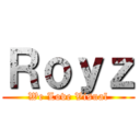 Ｒｏｙｚ (We Love Visual)